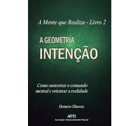 Geometria da Intenção: Livro2: Como sustentar o comando mental e orientar a