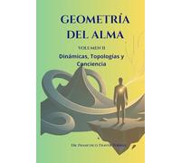 Geometria del alma Volumen II: Dinámicas,Topologías,Conciencia