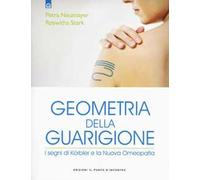 Geometria della guarigione. I segni di Körbler e la nuova omeopatia