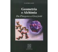 Geometria e Alchimia. Da Pitagora a Graziotti - [Simmetria Edizioni]
