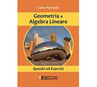 Geometria e Algebra Lineare Quesiti ed Esercizi