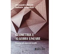 Geometria e algebra lineare. Teoria ed esercizi risolti