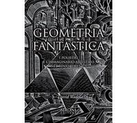 Geometria fantastica. I poliedri e l'immaginario artistico nel Rinasciment...