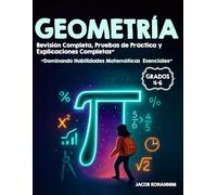 GEOMETRÍA Grados 4-6: “Dominando Habilidades Matemáticas Esenciales” Revisión Completa, Pruebas de Práctica y Explicaciones Completas”