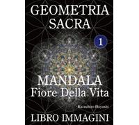 Geometria Sacra 1, Mandala, Fiore Della Vita, Libro Immagini.