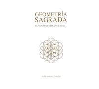 Geometría Sagrada: Conocimiento Ancestral