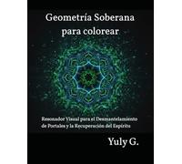 Geometría Soberana para colorear: Resonador Visual para el Desmantelamiento de Portales y la Recuperación del Espíritu