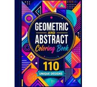 Geometric and Abstract Coloring Book 110 Unique Designs