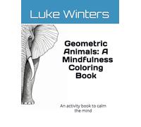 Geometric Animals: A Mindfulness Coloring Book