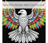 Geometric Animals: Adult Coloring Book