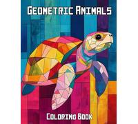 Geometric Animals Coloring Book: A Stunning Fusion of Art and Nature