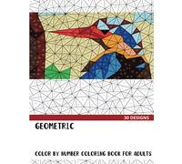 Geometric Birds Color by Number Coloring Book: Coloring Book for Adults with 30 Unique Designs