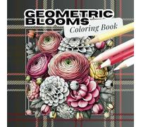 Geometric Blooms Coloring Book: Flowers with Stunning Patterns and Intricate Designs - Ideal for All Skill Levels