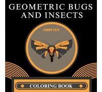 Geometric Bugs and Insects: Coloring book with relaxing designs of butterflies, spiders, and more, perfect for both kids and adults to unwind and spark creativity