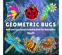 Geometric Bugs: Bold and Easy Insect Coloring Book For Relaxation