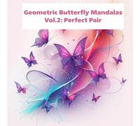 Geometric Butterfly Mandalas Vol.2: Perfect Pair