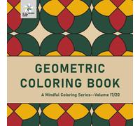 GEOMETRIC COLORING BOOK A Mindful Coloring Series--Volume 17/20
