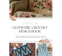 Geometric Crochet Design Book: Step by step guide for creating artistic mosaic inspired throws blankets and accessories using modern patterns