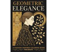 Geometric Elegance: A Fashion Inspired Coloring Book For Adults