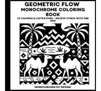 Geometric Flow Monochrome Coloring Book: 30 Calming Geometric Illustrations - Coloring Book for Adults and All Ages - Relieve Your Stress with One Pen
