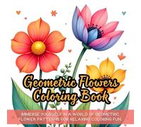 Geometric Flowers Coloring Book: Geometric coloring book for adults, floral pattern coloring book, relaxing flowers coloring book, intricate geometric ... book, mindfulness geometric coloring book