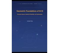 Geometric Foundations of AI (I): Parameter Spaces, Statistical Manifolds, and Optimization