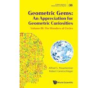 Geometric Gems: An Appreciation For Geometric Curiosities - Volume Iii: The Wonders Of Circles: 36