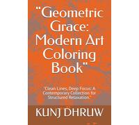"Geometric Grace: Modern Art Coloring Book": "Clean Lines, Deep Focus: A Contemporary Collection for Structured Relaxation."