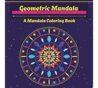 Geometric Mandala: A Mandala Coloring Book