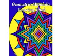 Geometric Mandala Coloring Book: Coloring book for adults 50 Unique Geometric Mandalas for stress relief and relaxation.