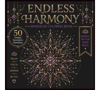 Geometric Mandala Coloring Book for Adults Endless Harmony:: 50 Unique Geometric Mandalas Featuring Sacred Geometry, Symmetrical Patterns and Intricate Designs
