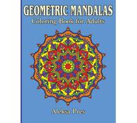 Geometric Mandalas: 60 Hand-Drawn Symmetrical Designs for Adult Coloring
