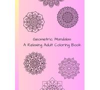Geometric Mandalas A Relaxing Adult Coloring Book