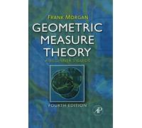 Geometric Measure Theory: A Beginner's Guide, Fourth Edition