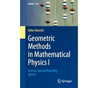 Geometric Methods in Mathematical Physics I: Tensors, Special Relativity, Spinors: 184