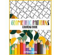 Geometric Passion Geometric Patterns Coloring Book (Tascabile)