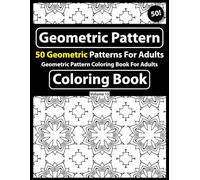 Geometric Pattern Coloring Book: 50 Bold & Easy Geometric Patterns Coloring Book Vol - 15