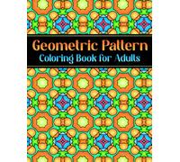 Geometric Pattern Coloring Book for Adults: 50 Beautiful Geometric Designs to Color for Stress Relief, Mindfulness & Relaxation - 8.5 × 11 inches