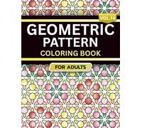 Geometric Pattern Coloring Book for Adults: Volume 14, A Bold and Relaxing Collection of Intricate Geometric Designs for Stress Relief, Focus, and Creativity