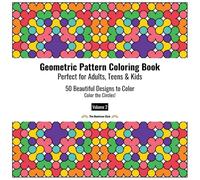 Geometric Pattern Coloring Book Perfect for Adults, Teens and Kids Volume 2 - Color the Circles!: 50 Beautiful Designs to Color for Relaxation, Stress Relief, Focus, and Creative Fun