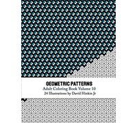 Geometric Patterns - Adult Coloring Book Vol. 10: Volume 10