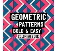 Geometric Patterns Bold & Easy Coloring Book: Fun Coloring pages with Simple Shape Illustrations for Adults and Kids Enjoyment