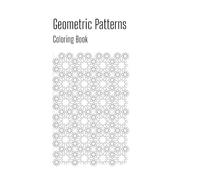 Geometric Patterns, Coloring Book.: 22 Geometric Designs for Mindful Coloring