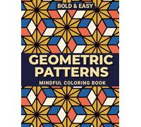 Geometric Patterns Coloring Book: 50 Bold & Easy Large Print Designs for Adults, Seniors & Kids | Mindful Coloring for Relaxation and Creativity