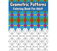 Geometric Patterns Coloring Book For Adult: Beautiful Patterns and Mandalas for Stress Relief, Focus, and Inner Peace.