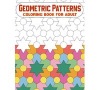 Geometric Patterns Coloring Book For Adult: Creative Coloring Patterns for Focus, Peace, and Artistic Joy.