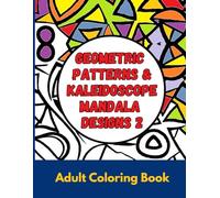 Geometric Patterns & Kaleidoscope Mandala Designs, Adult Coloring Book 2
