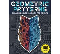 Geometric Patterns: Relaxing Coloring Book for Adults with 100 Pages featuring Optical Illusions, 3D Shapes, and Day & Night Versions for Stress Relief