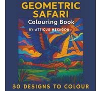Geometric Safari Colouring Book:: 30 Designs to colour.