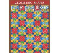 Geometric Shapes Color By Number Coloring book: Color By Number & Discover the Magic - Relaxation and Stress Relief (Color by Number Coloring Book for Adults)